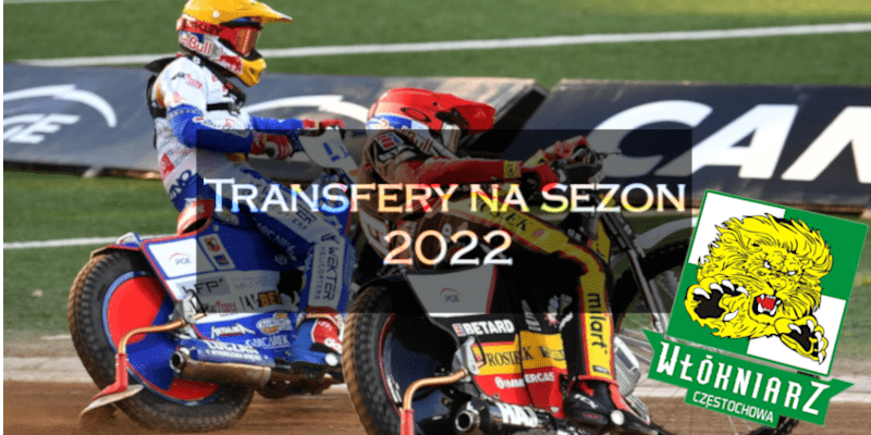 Skład Eltrox Włókniarza Częstochowa na sezon 2022