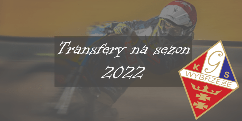 Skład Zdunek Wybrzeża Gdańsk na sezon 2022