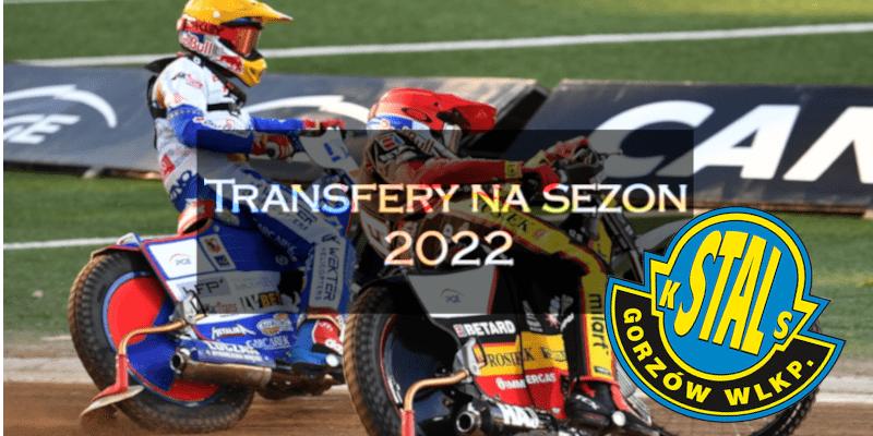 Skład Moje Bermudy Stali Gorzów na sezon 2022