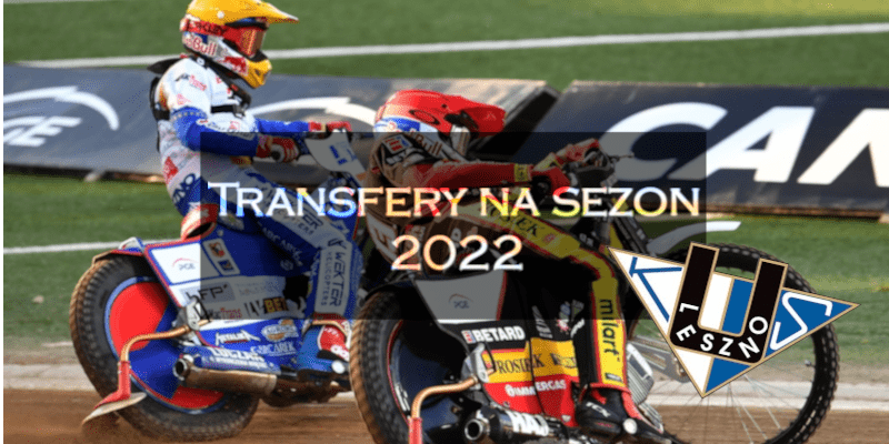 Skład Fogo Unii Leszno na sezon 2022