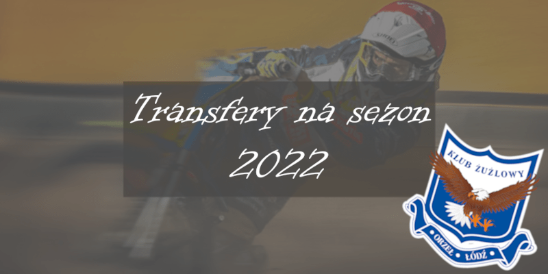 Skład Orła Łódź na sezon 2022