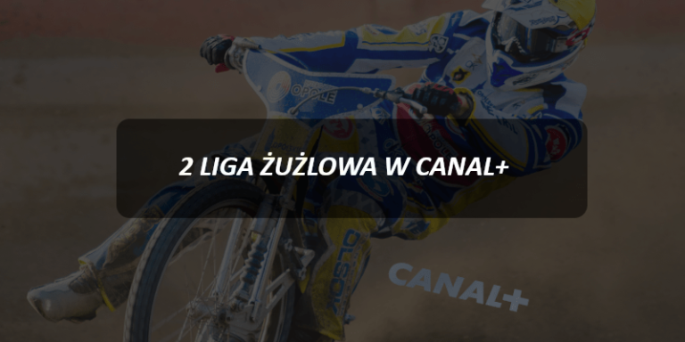 CANAL+ będzie transmitować mecze 2. Ligi Żużlowej