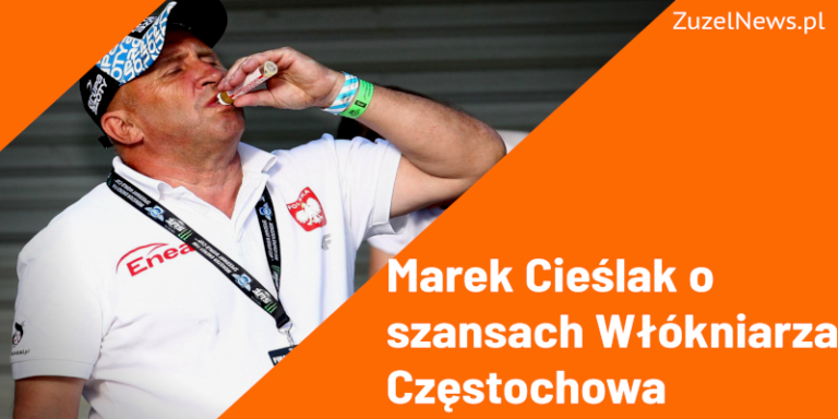 Marek Cieślak o szansach Wlokniarza Czestochowa
