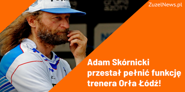 Adam Skórnicki przestał pełnić funkcję trenera Orła Łódź!