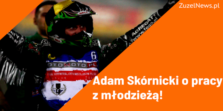 Adam Skórnicki o pracy z młodzieżą!