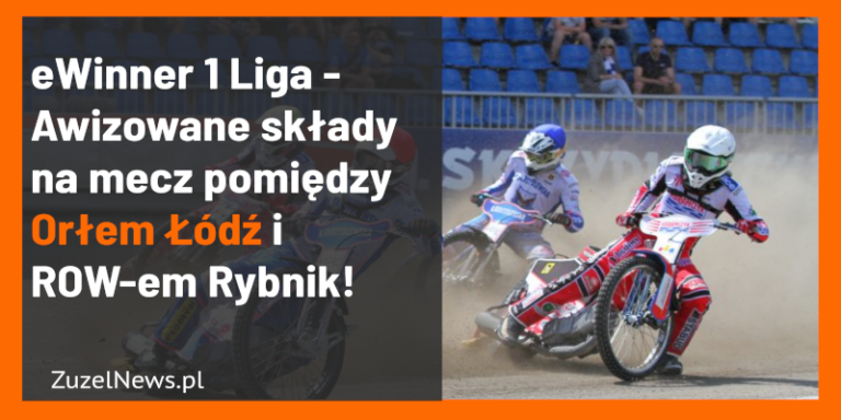Awizowane składy na mecz pomiędzy Orłem Łódź i ROW-em Rybnik