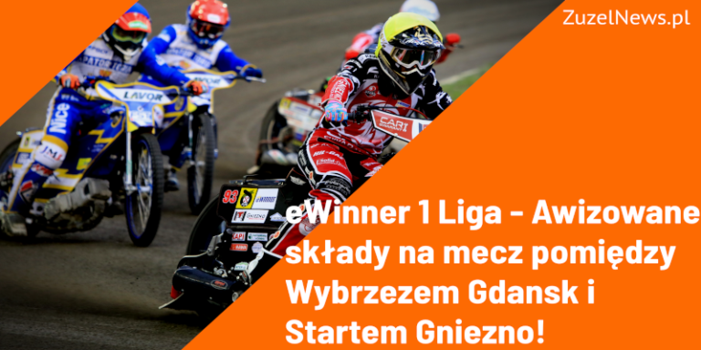 Awizowane składy na mecz pomiędzy Wybrzeżem Gdansk i Startem Gniezno