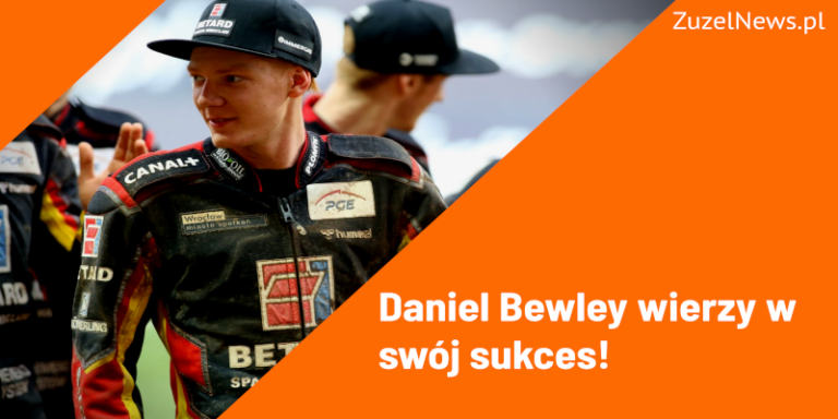 Daniel Bewley wierzy w swój sukces!