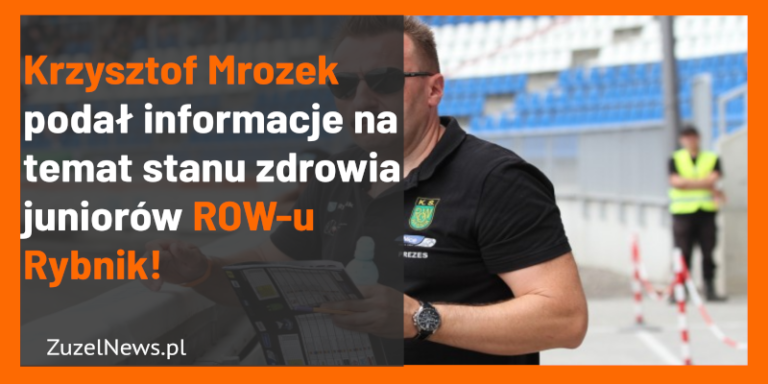 Krzysztof Mrozek o sytuacji juniorów ROW-u Rybnik