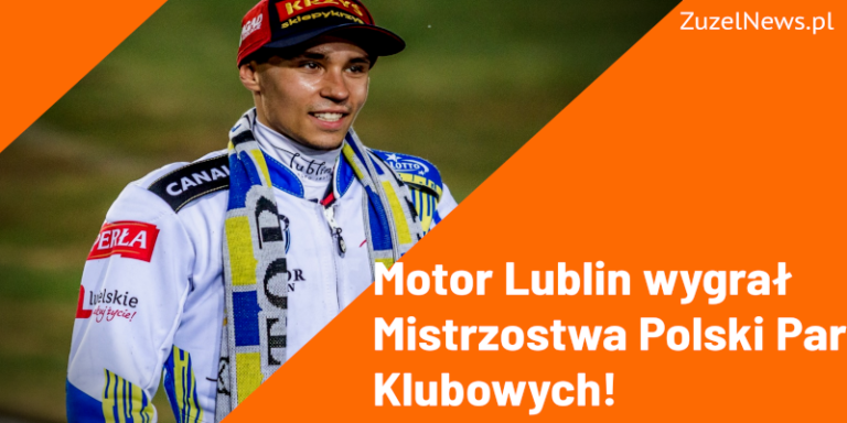 Motor Lublin wygrał Mistrzostwa Polski Par Klubowych