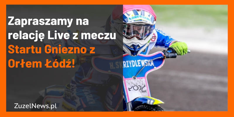 Zapraszamy na relacje Live z meczu Startu Gniezno z Orłem Łódź
