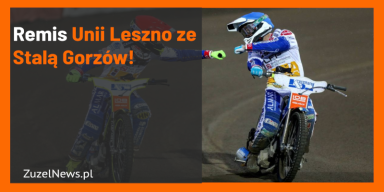 Remis Unii Leszno ze Stalą Gorzów