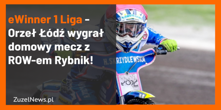Orzeł Łódź wygrał domowy mecz z ROW-em Rybnik