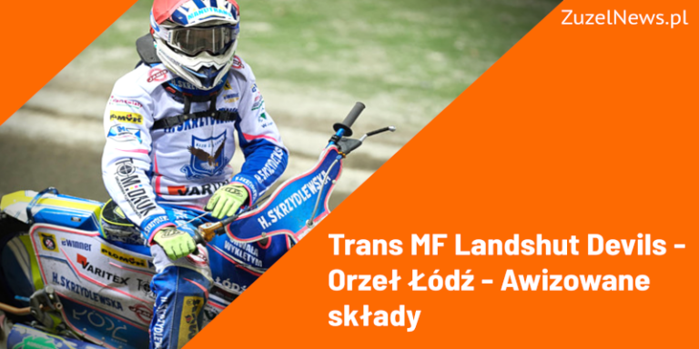 Landshut Devils - Orzeł Łódź - Awizowane składy