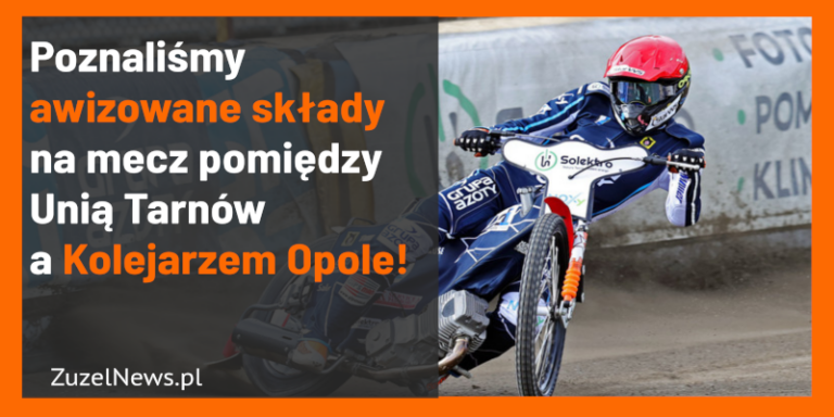 Unia Tarnów - Kolejarz Opole - Awizowane składy