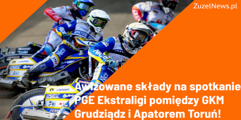 awizowane składy GKM Grudziądz i Apator Toruń 5 kolejka
