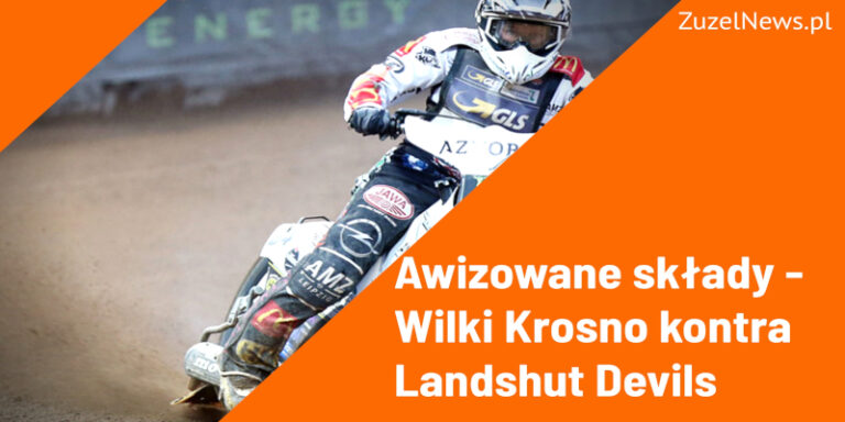 Awizowane składy Wilki Krosno kontra Landshut Devils