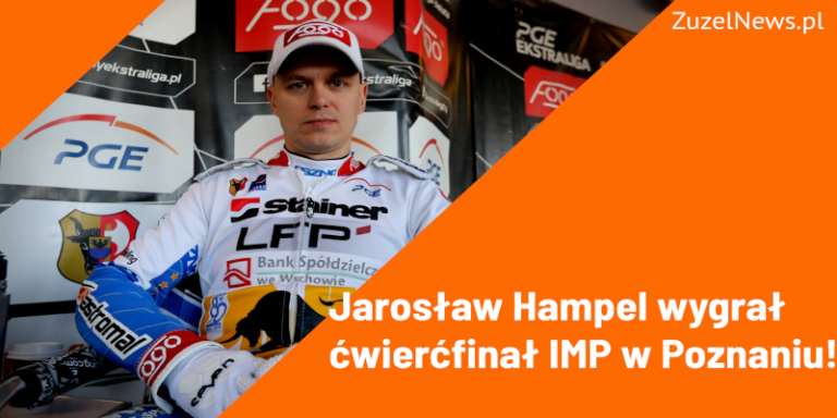 Jarosław Hampel wygrał ćwierćfinał IMP w Poznaniu