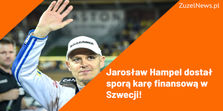 Jarosław Hampel otrzymał sporą karą finansową w Szwecji!