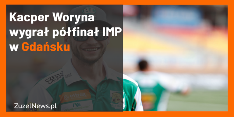 Kacper Woryna wygrał półfinał IMP w Gdańsku