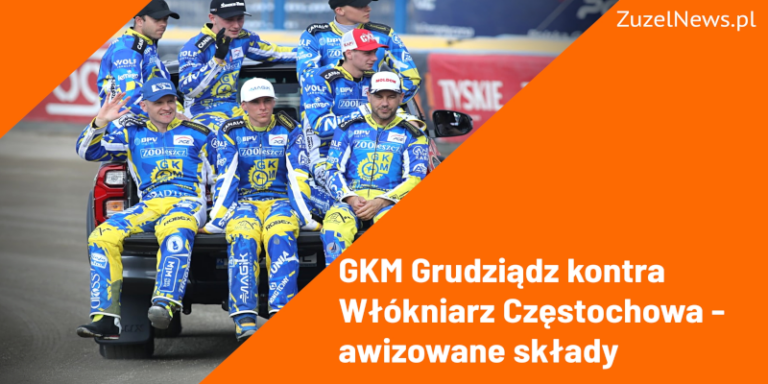 GKM Grudziądz kontra Włókniarz - składy