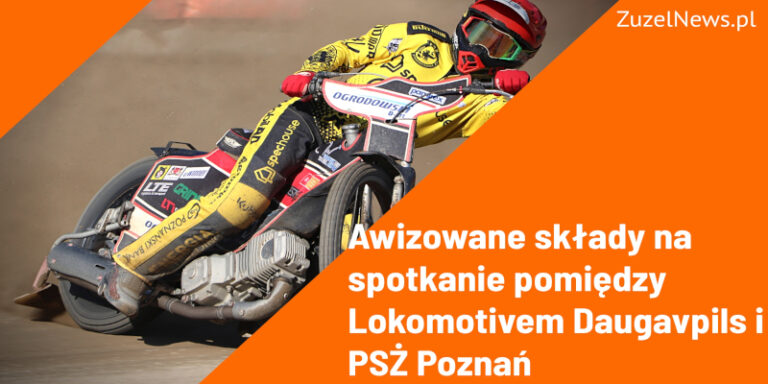 Awizowane składy na spotkanie pomiędzy Lokomotivem Daugavpils i PSŻ Poznań