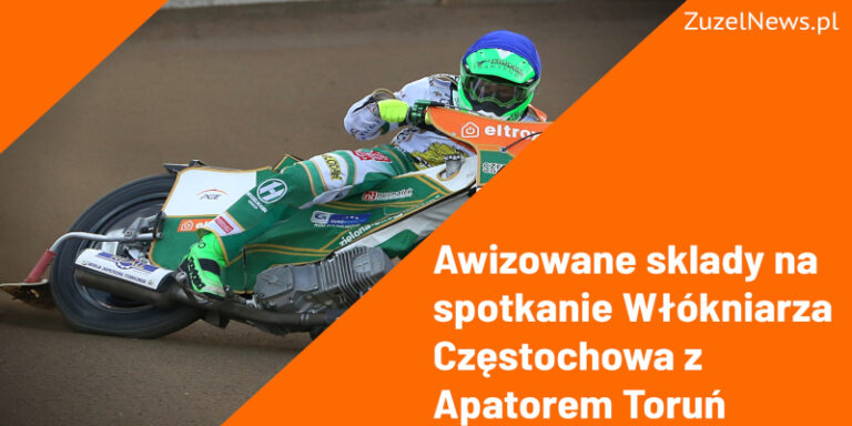 Awizowane składy Włókniarz Częstochowa