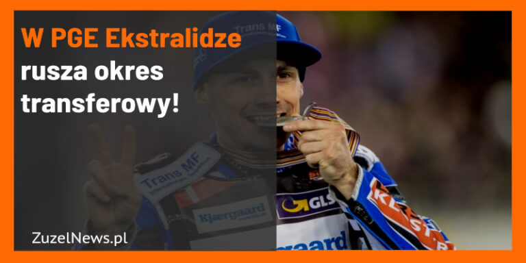 Rusza okres transferowy w PGE Ekstralidze