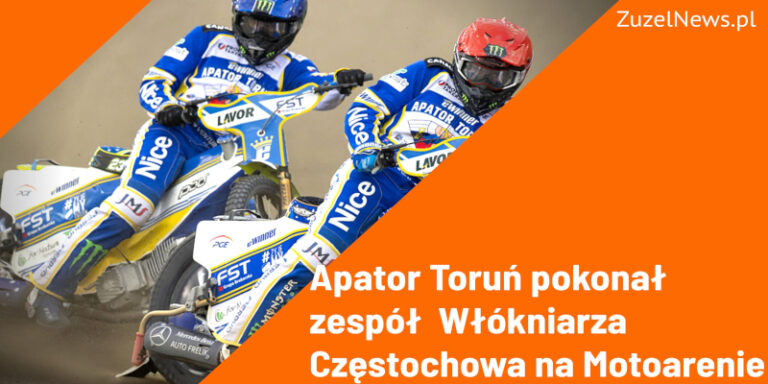 Apator Toruń pokonał Włókniarz Częstochowa