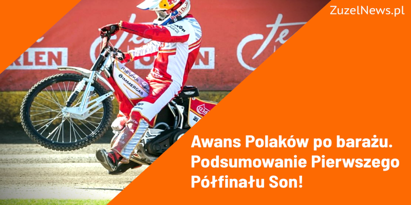 Awans Polaków po problemach Podsumowanie 1 Półfinału Speedway Of Nations
