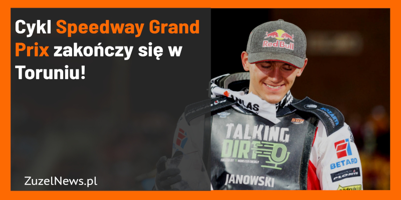 Cykl Speedway Grand Prix zakończy się w Toruniu!