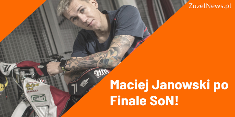 Maciej Janowski po finale SoN