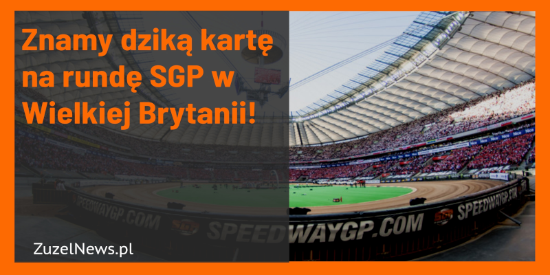 Znamy dzika karte na SGP Wielkiej Brytanii