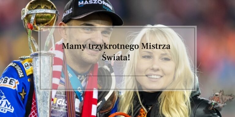 Mamy trzykrotnego Mistrza Świata!
