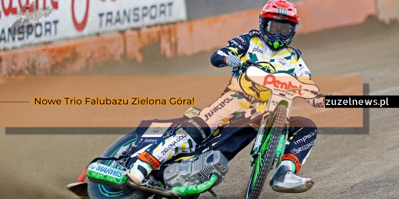 Nowe Trio Falubazu Zielona Góra!