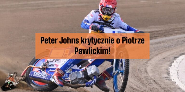 Peter Johns krytycznie o Piotrze Pawlickim!