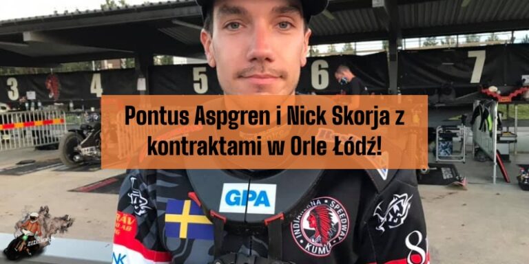 Pontus Aspgren i Nick Skorja z kontraktami w Orle Łódź!