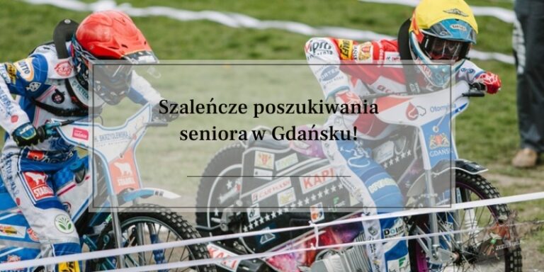 Szaleńcze poszukiwania seniora w Gdańsku!