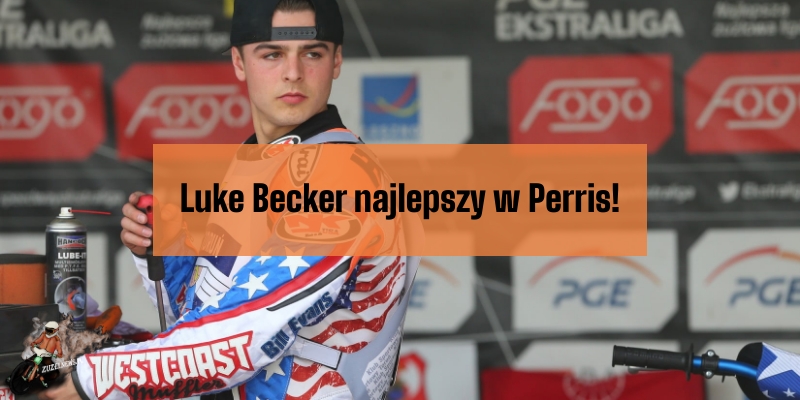 Luke Becker najlepszy w Perris!