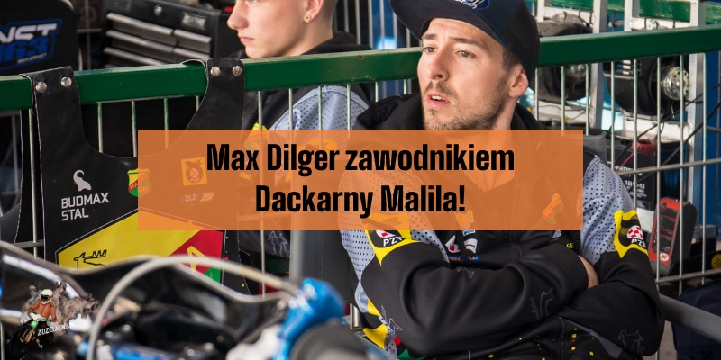 Max Dilger zawodnikiem Dackarny Malila!