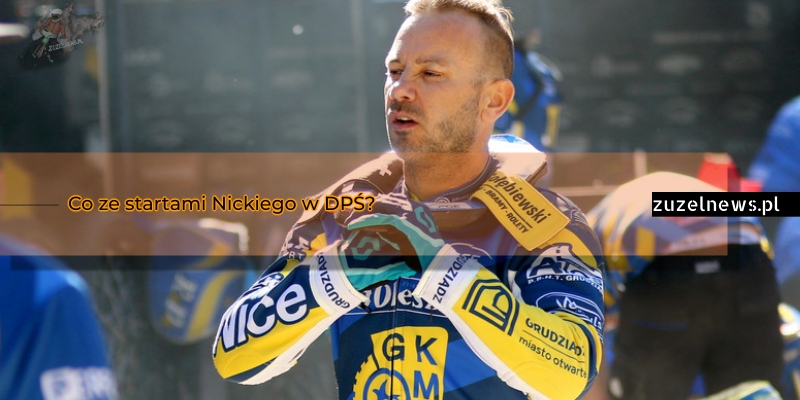 Co ze startami Nickiego w DPŚ