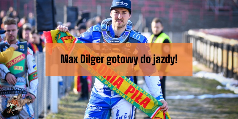Max Dilger gotowy do jazdy!