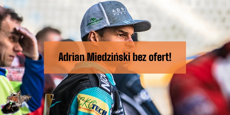 Adrian Miedziński bez ofert!