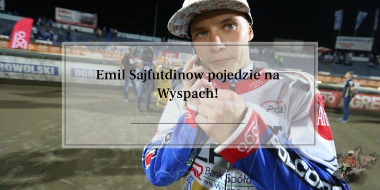 Emil Sajfutdinow pojedzie na Wyspach!