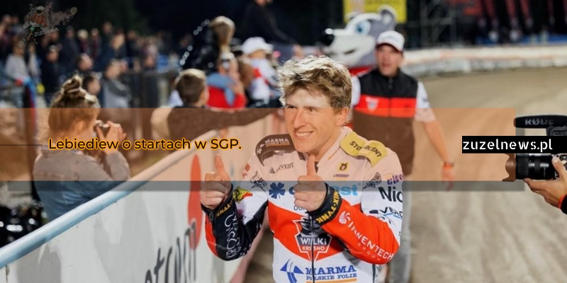 Andzej Lebiediew o startach w SGP.