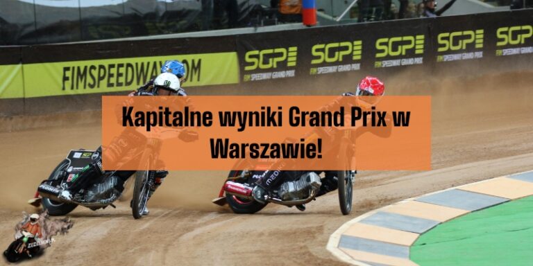 Kapitalne wyniki Grand Prix w Warszawie