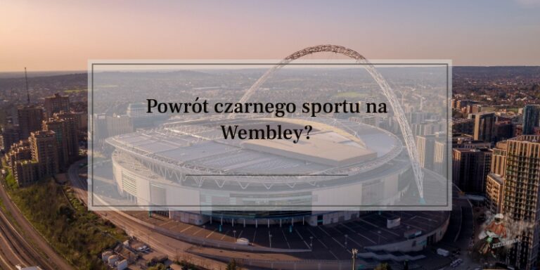 Powrót czarnego sportu na Wembley_