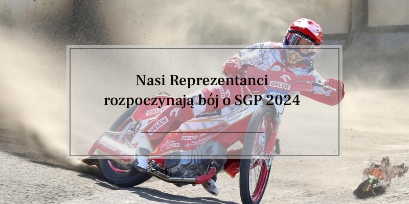 Nasi Reprezentanci rozpoczynają bój o SGP 2024