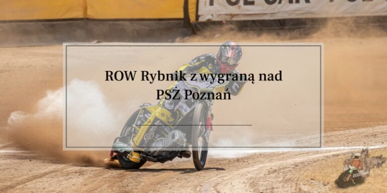 ROW Rybnik z wygraną nad PSŻ Poznań
