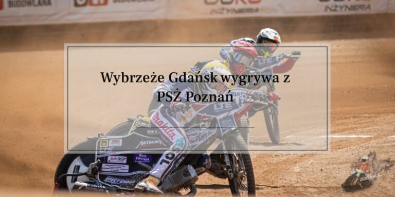 Wybrzeże Gdańsk wygrywa z PSŻ Poznań